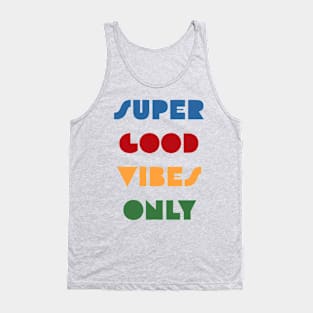 Super good vibes only Tank Top